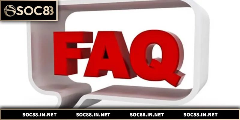 FAQs SOC88 – Hướng Dẫn Thông Tin Chi Tiết Cho Người Chơi Hướng dẫn chi tiết và chính xác về FAQs SOC88