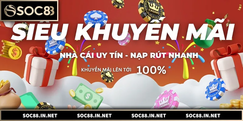 Khuyến Mãi SOC88 – Chính Sách Ưu Đãi Dành Cho Người Việt Khuyến mãi SOC88 minh bạch, hấp dẫn người chơi Việt